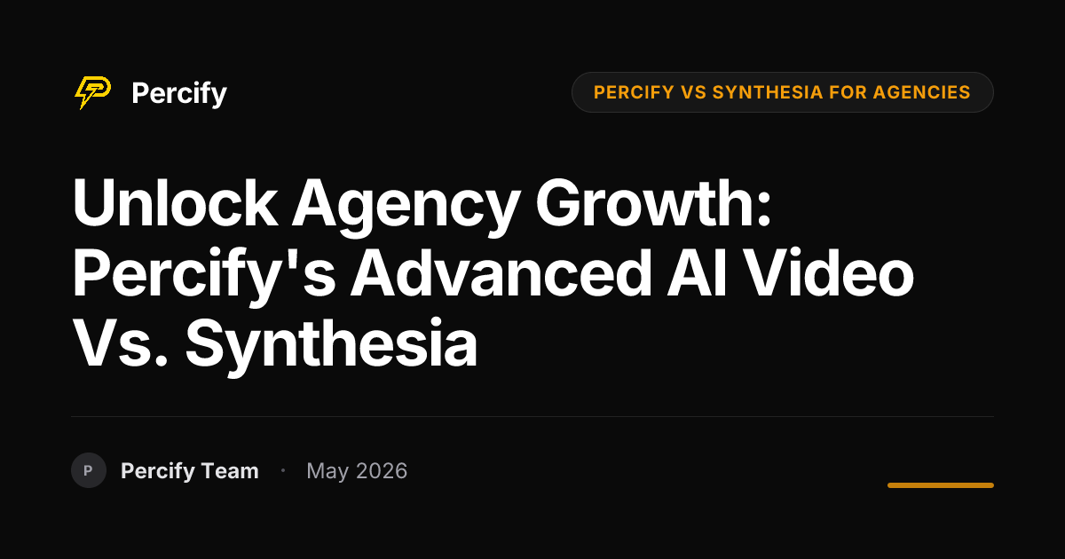 Unlock Agency Growth: Percify's Advanced AI Video vs. Synthesia - Percify AI Avatar Blog Cover