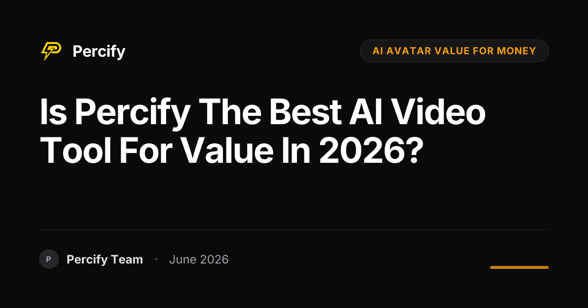 Is Percify the best AI video tool for value in 2026? - Percify AI Avatar Blog Cover
