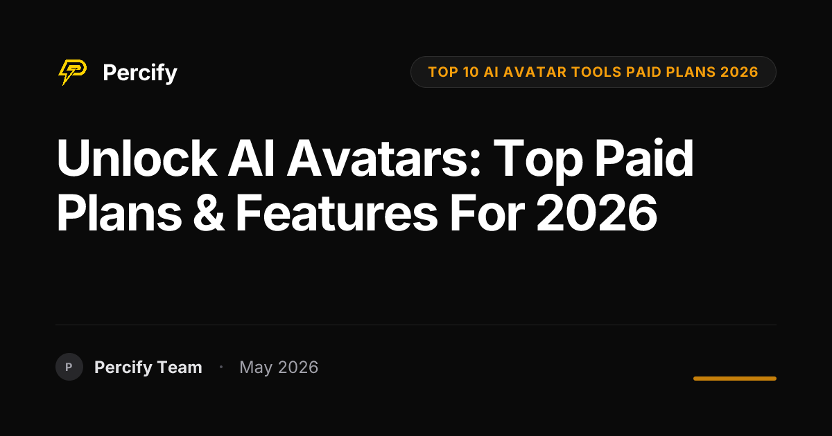 Unlock AI Avatars: Top Paid Plans & Features for 2026 - Percify AI Avatar Blog Cover
