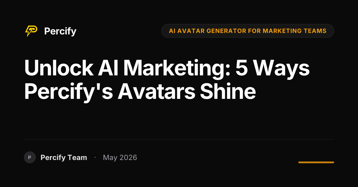 Unlock AI Marketing: 5 Ways Percify's Avatars Shine - Percify AI Avatar Blog Cover