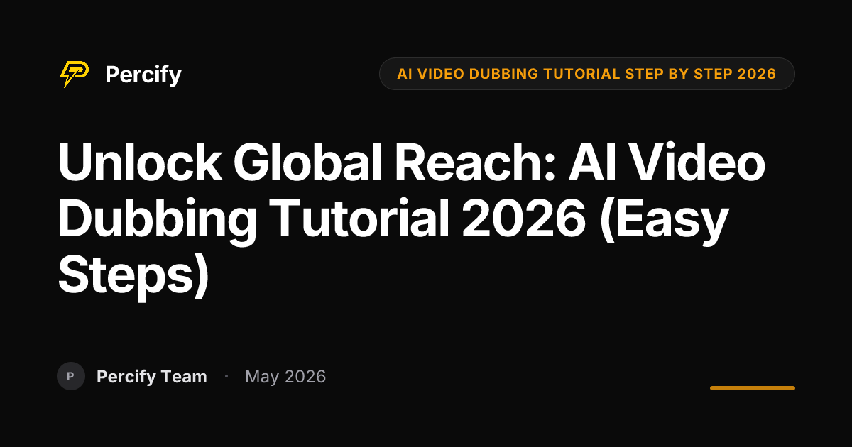 Unlock Global Reach: AI Video Dubbing Tutorial 2026 (Easy Steps) - Percify AI Avatar Blog Cover