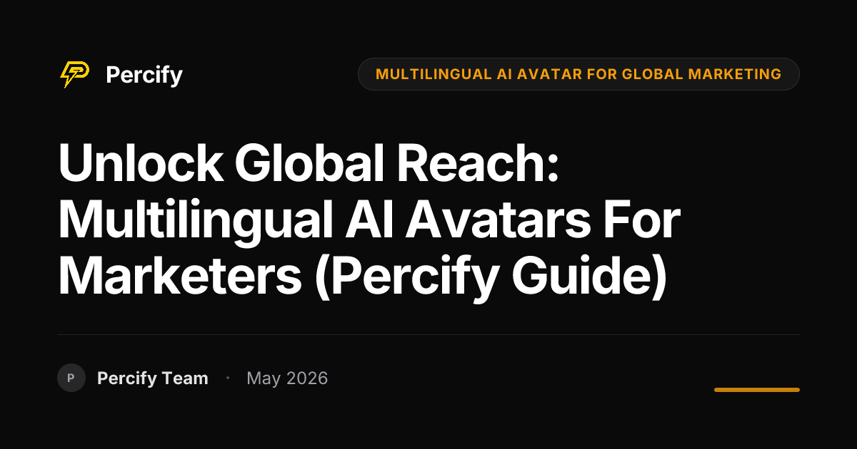 Unlock Global Reach: Multilingual AI Avatars for Marketers (Percify Guide) - Percify AI Avatar Blog Cover