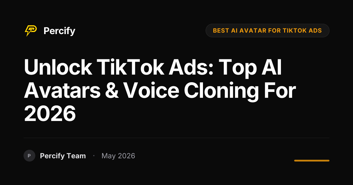 Unlock TikTok Ads: Top AI Avatars & Voice Cloning for 2026 - Percify AI Avatar Blog Cover