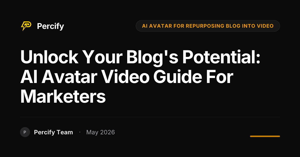 Unlock Your Blog's Potential: AI Avatar Video Guide for Marketers - Percify AI Avatar Blog Cover