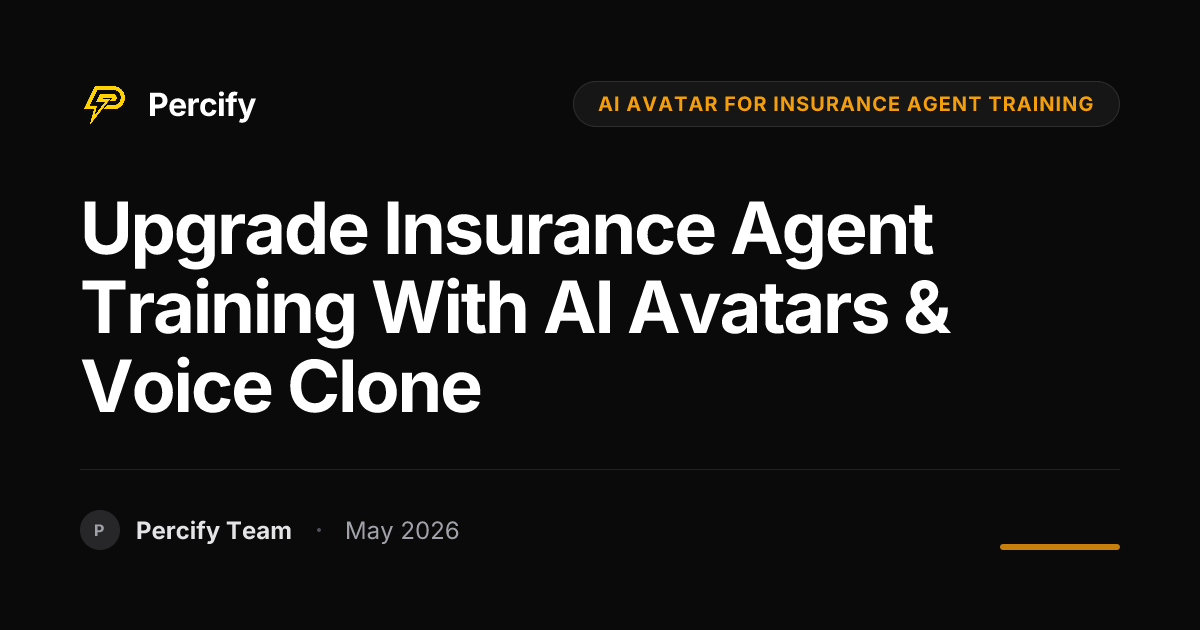 Upgrade Insurance Agent Training with AI Avatars & Voice Clone - Percify AI Avatar Blog Cover