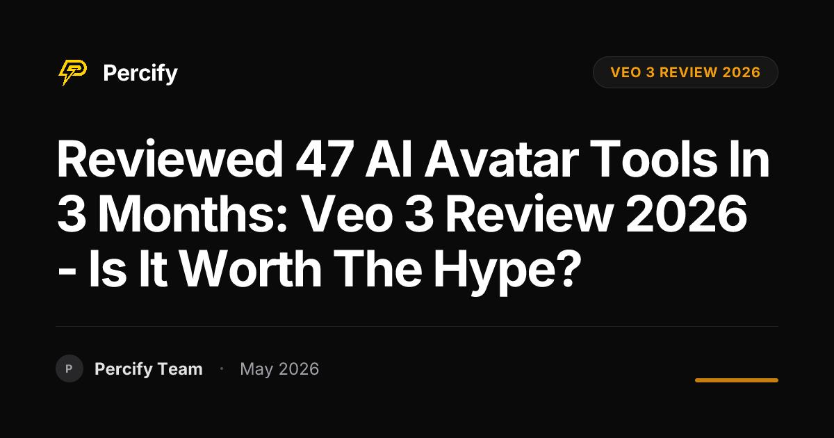 Reviewed 47 AI Avatar Tools in 3 Months: Veo 3 Review 2026 - Is It Worth the Hype? - Percify AI Avatar Blog Cover