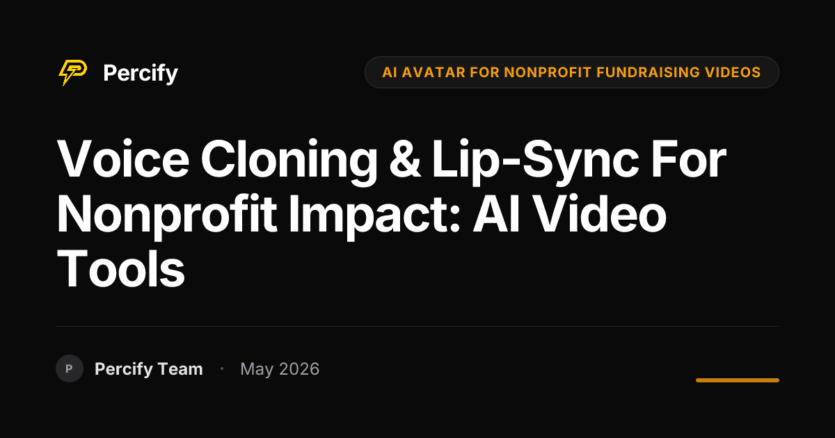 Voice Cloning & Lip-Sync for Nonprofit Impact: AI Video Tools - Percify AI Avatar Blog Cover
